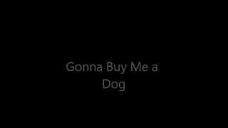 Im Gonna Buy Me A Dog
