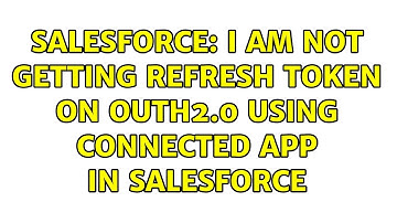 Salesforce: I am not getting refresh token on outh2.0 using Connected App in salesforce
