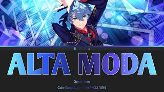 「ES!!」 ALTA MODA -アルタ・モーダ- - Sena Izumi || COLOR CODED LYRICS [KAN / ROM / ENG]