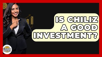 Is Chiliz A Good Investment? - CryptoBasics360.com