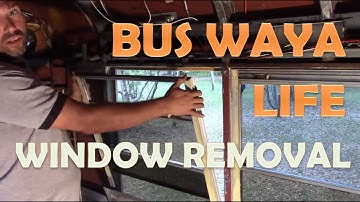 Bus Waya Life - How to Remove a School Bus Window - Our School Bus Conversion Project