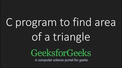 C program to find area of a triangle | GeeksforGeeks