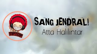 Atta Halilintar - Sang Jendral (LIRIK)