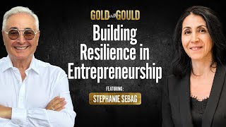 Building Resilience in Entrepreneurship ft Stephanie Sebag Gold with Gould Ep 7
