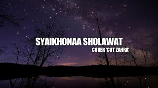 SYAIKHONA SHOLAWAT 'Cut Zahra' COVER (LYRICS)🔥