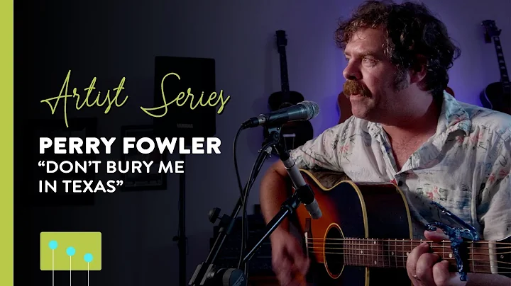 Artist Series: Perry Fowler (Don't Bury Me In Texas)