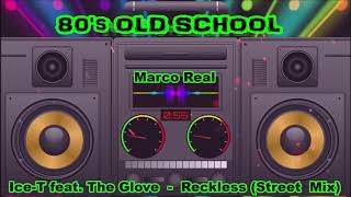 Ice-T feat. The Glove - Reckless (Street Mix) 80's Old School