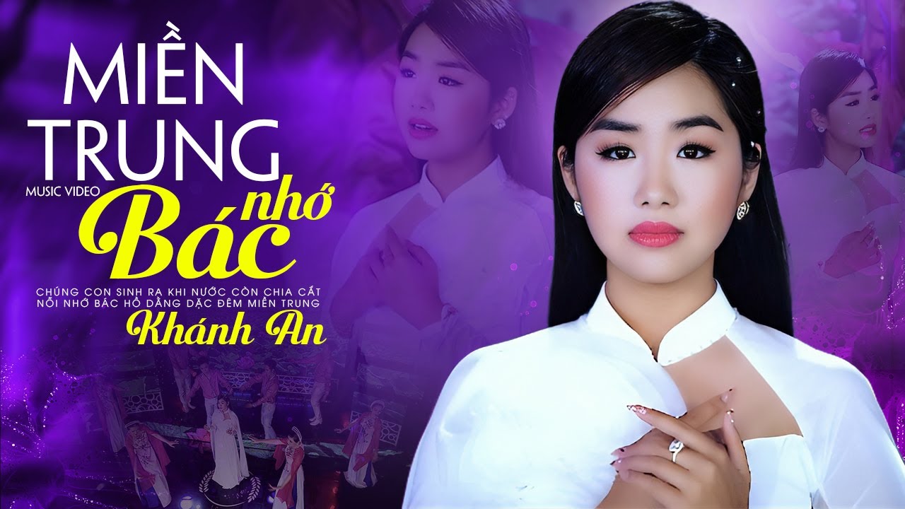 Miền Trung Nhớ Bác - Khánh An | Bài Hát Về Bác Cảm Động Xao Xuyến Hàng Triệu Con Tim