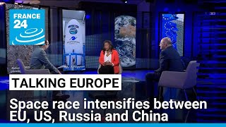 Space race intensifies between EU, US, Russia and China • FRANCE 24 English