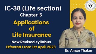 New IC-38|Chapter-5|Life Section|Application Of Life  Insurance|Revised 2023|Er.Aman Thakur screenshot 1