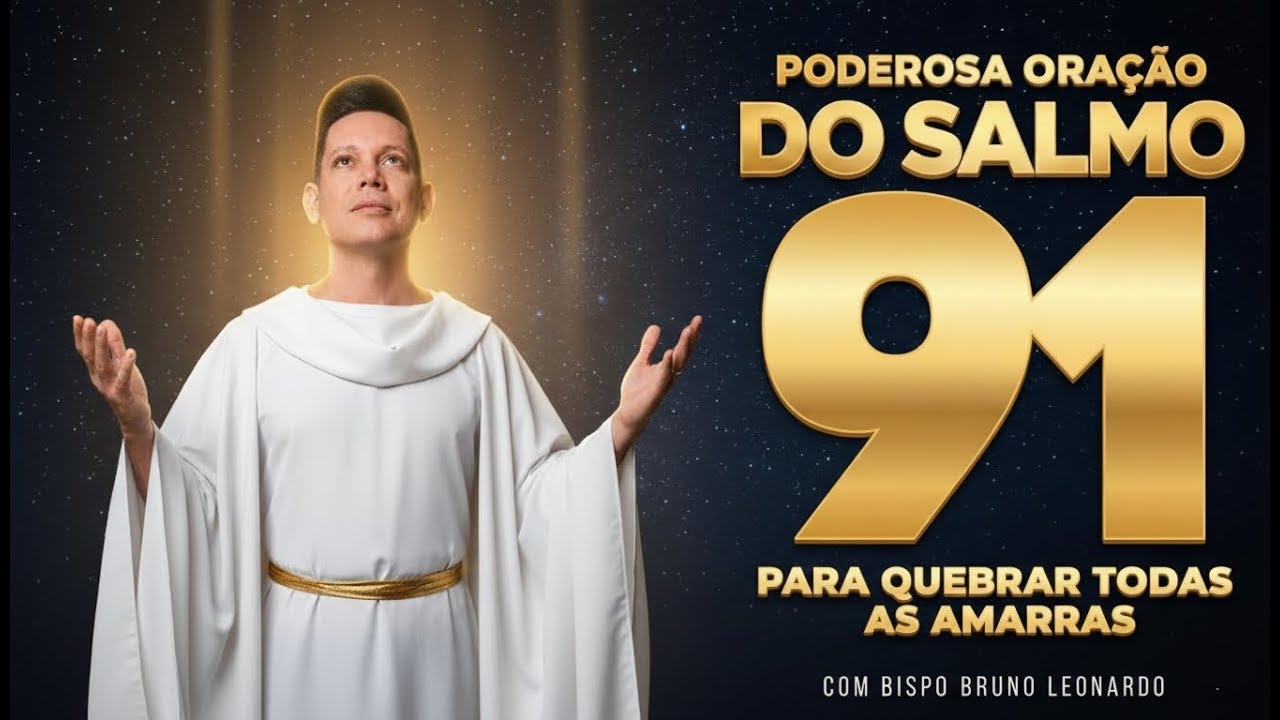 PODEROSA ORAÇÃO DO SALMO 91 PARA QUEBRAR AS AMARRAS ​⁠* Bispo Bruno Leonardo