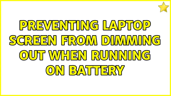 Preventing laptop screen from dimming out when running on battery (4 Solutions!!)