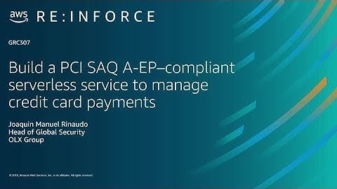 AWS re:Inforce 2019: Build PCI SAQ A-EP-Compliant Serverless Service (GRC307)