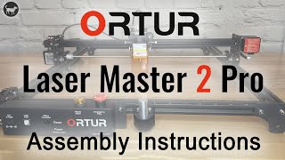 Ortur Laser Master 2 Pro Assembly Instructions