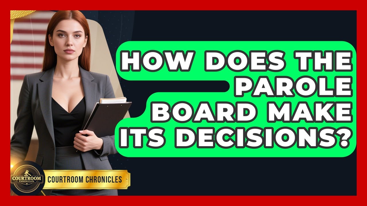 How Does The Parole Board Make Its Decisions? - Courtroom Chronicles