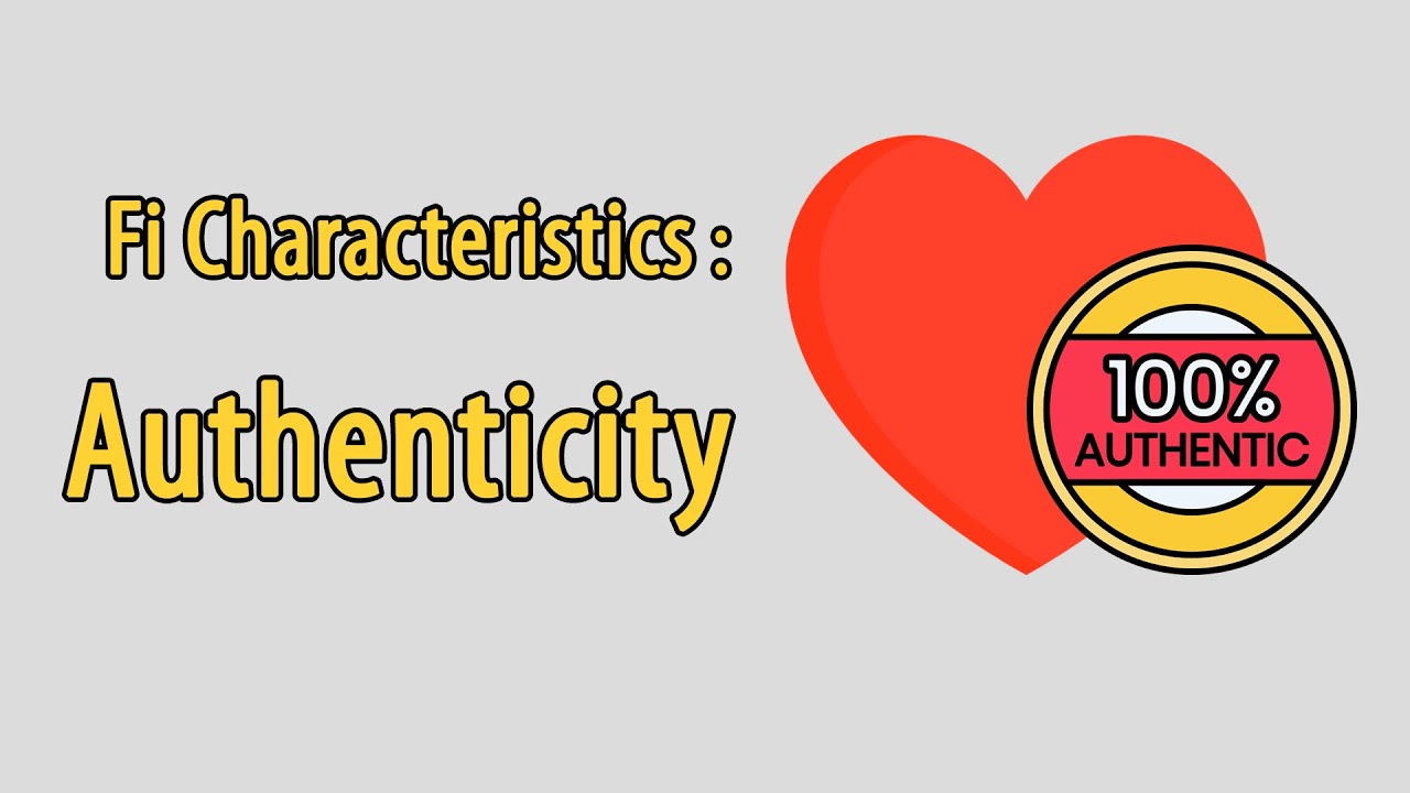 Fi characteristics: Authenticity (ISFP, INFP, ESFP, ENFP, INTJ, ISTJ, ESTJ, ENTJ)