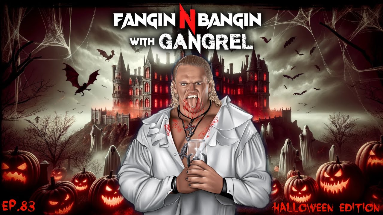 Halloween Edition Fangin N Bangin With Gangrel Ep 83 Youtube