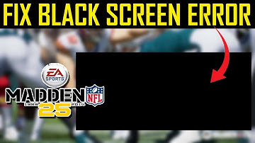 How To Fix Madden NFL 25 Mobile Football Stuck on Black Screen on Android/iOS