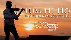 TUM HI HO | Aashiqui 2 | Instrumental (REVISITED) Sandeep Thakur, Studio Unplugged, Vashisth Trivedi  - Durasi: 4:45. 