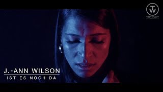 J.-ANN WILSON - IST ES NOCH DA (OFFICIAL MUSIC VIDEO ) 2018 TOBY WULFF FILMPRODUKTION BERLIN