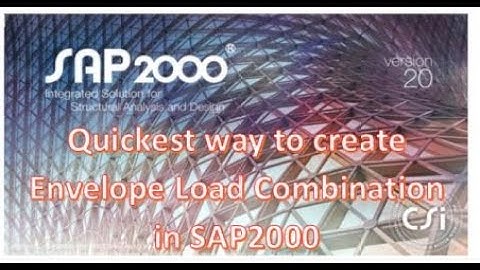 Quickest way to create Envelope Load Combination in SAP2000