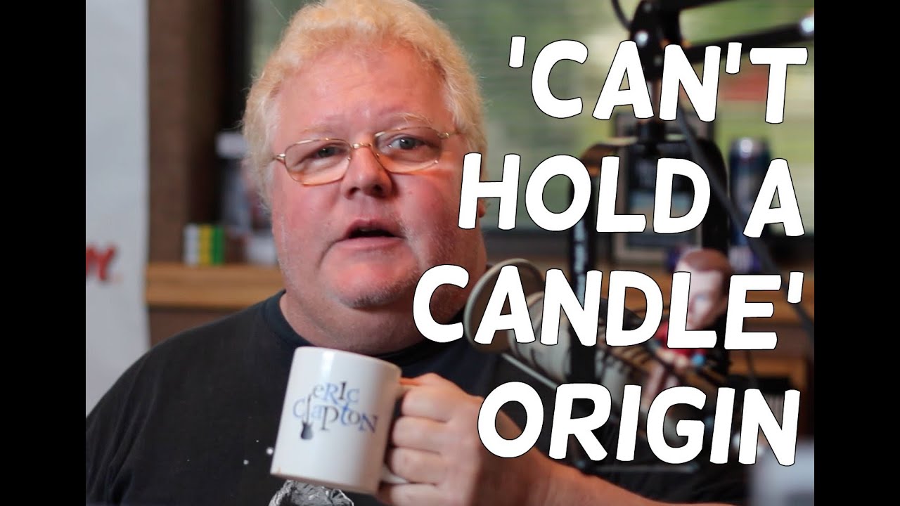 'Can't Hold A Candle' Origin Have You Ever Wondered YouTube