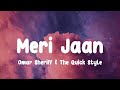 Omar Sheriff &amp; The Quick Style - Meri Jaan (Lyrics)