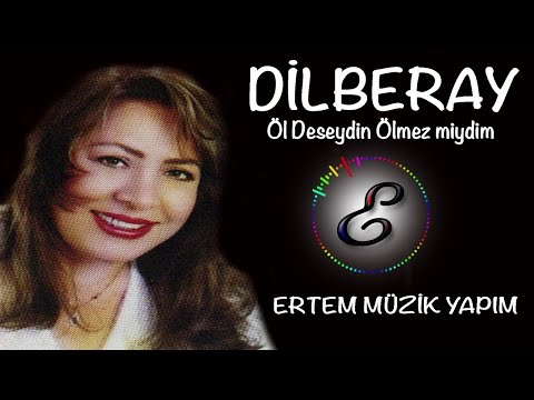 Dilber Ay - Öl Deseydin Ölmez miydim?