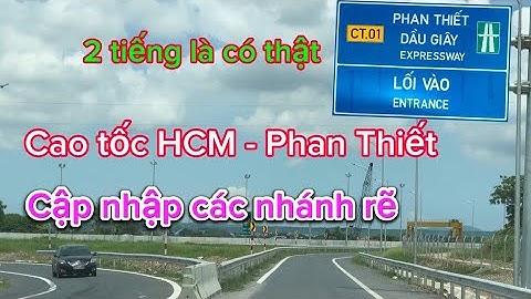 Hướng dẫn đi cao tốc HCM - Dầu Giây - Phan Thiết