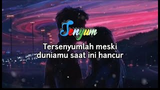 Story wa senyum - senyumlah meski duniamu hancur