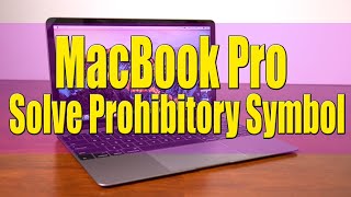 MacBook Pro Solve Prohibitory Symbol