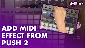 Adding MIDI Effects | Push Play! | A Tr!ck A Day with dolltr!ck