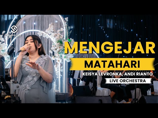 MENGEJAR MATAHARI - KEISYA LEVRONKA, ANDI RIANTO - LIVE ORCHESTRA - SYMPHONY ENTERTAINMENT class=