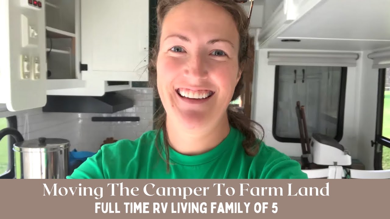 Full Time RV Living | Moving The Camper To Farm Land | VLOG - YouTube