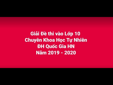 Video Giải Đề thi vào lớp 10 Chuyên Khoa Học Tự Nhiên - ĐH... - youtube