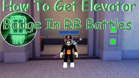 How To Get The Elevator Badge In RB Battles