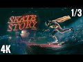 Speedrun Skate Story / 4K Walkthrough 1/3