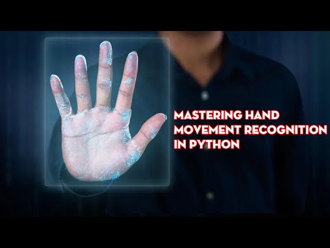 Mastering Hand Movement Recognition in Python: A Comprehensive Guide to Coding
