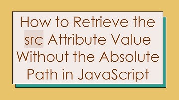 How to Retrieve the src Attribute Value Without the Absolute Path in JavaScript