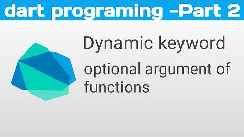 Dart Language Part-2 | Dynamic keyword, Optional Parameter of function.