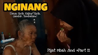 Pijat Mbah Jawi #Part II || NGINANG (Daun Sirih, Kapur Sirih, Gambir, Tembakau)