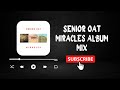 (FULL) Senior Oat - Miracles Album Mix | #NEW