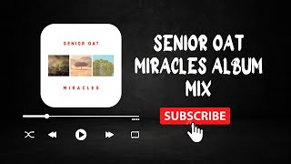 (FULL) Senior Oat - Miracles Album Mix | #NEW