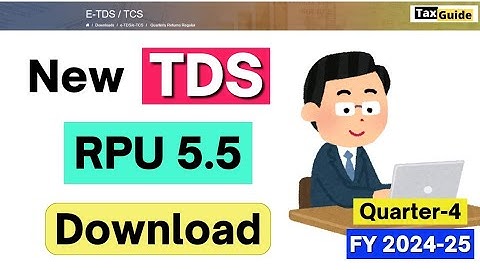 Latest TDS Return Filing Utility RPU 5.5 | Download Latest RPU 5.5 form TDS Return | New TDS RPU 5.5