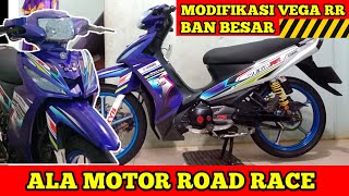 MODIFIKASI VEGA RR BAN BESAR [ALA MOTOR ROAD RACE]