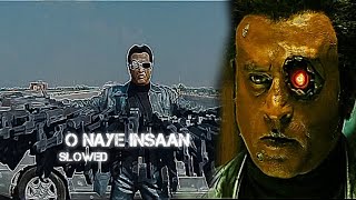 ENTHIRAN MOVIE .. EDIT STATUS ..O NAYE INSAAN .. SLOWED  ..