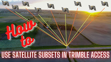 How to use satellite subsets in Trimble Access
