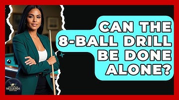 Can The 8-Ball Drill Be Done Alone? - Billiards Hustlers