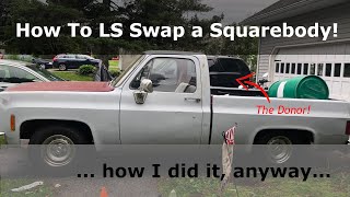 How To LS Swap a Squarebody C10! Or, how I did anyway...