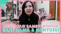 Tips Mengatasi Rambut Rontok Saat Hamil dan Menyusui #CurcolYukMom - Durasi: 14.49. 